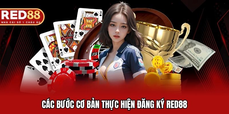 Các bước cơ bản thực hiện đăng ký RED88