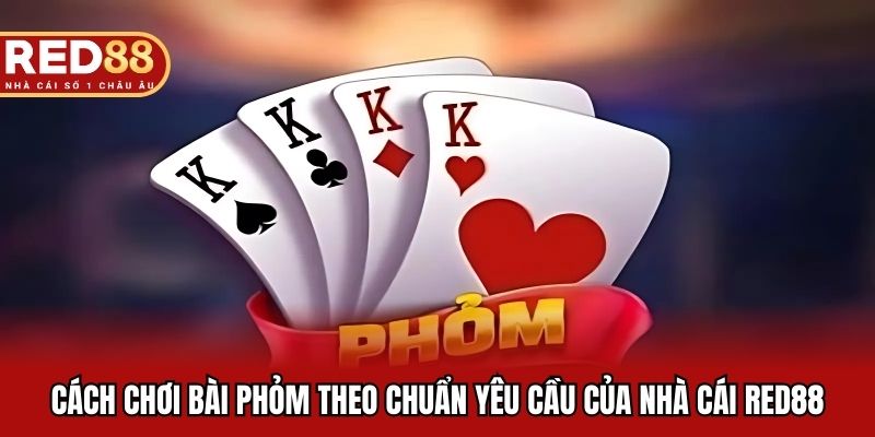 Cách Chơi Bài Phỏm