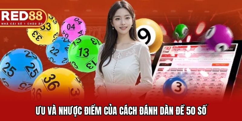 Ưu và nhược điểm của cách đánh dàn đề 50 số