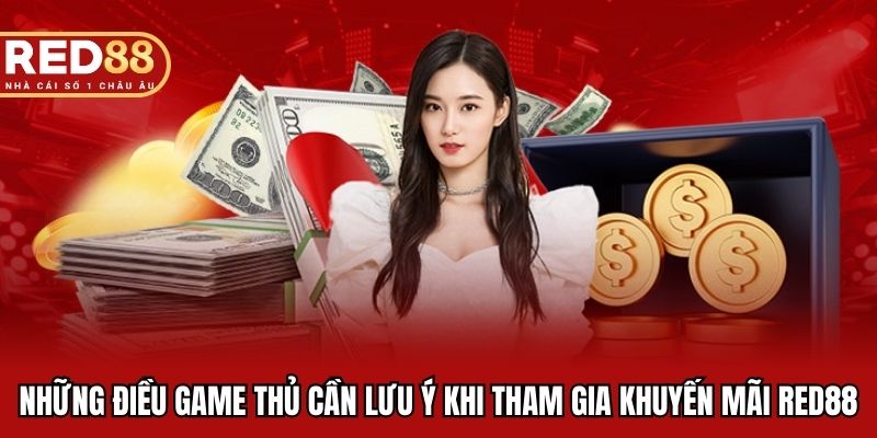 Những điều game thủ cần lưu ý khi tham gia khuyến mãi RED88