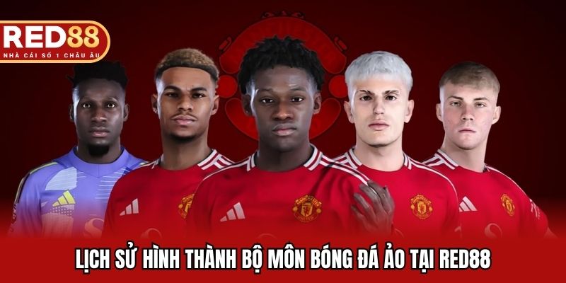 Lịch sử hình thành bộ môn bóng đá ảo tại red88