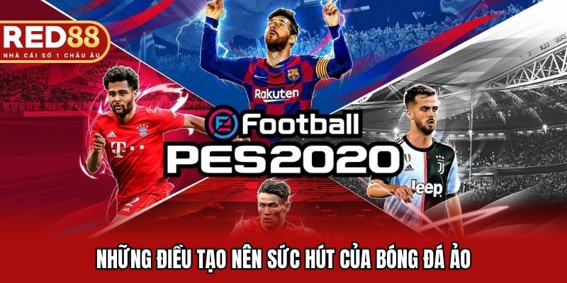 Những điều tạo nên sức hút của bóng đá ảo