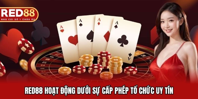 RED88 hoạt động dưới sự cấp phép tổ chức uy tín