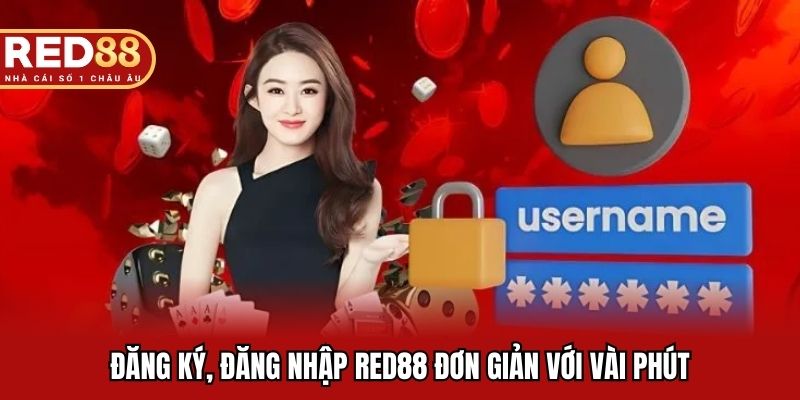 Đăng ký, đăng nhập RED88 đơn giản với vài phút
