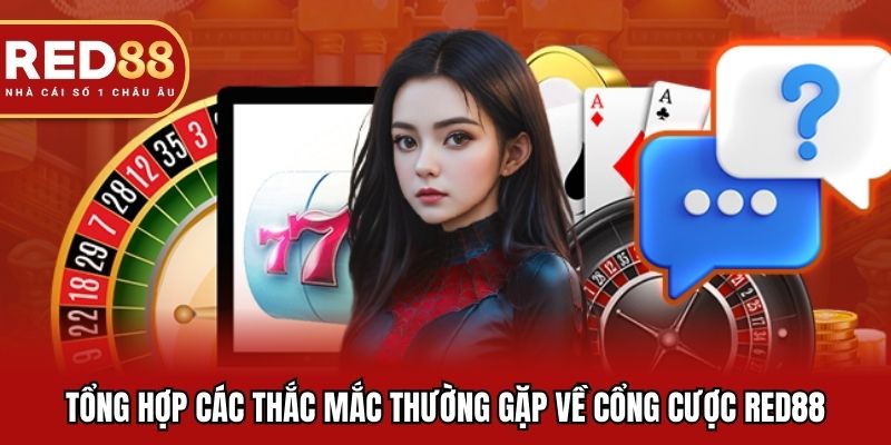Tổng hợp các thắc mắc thường gặp về cổng cược RED88