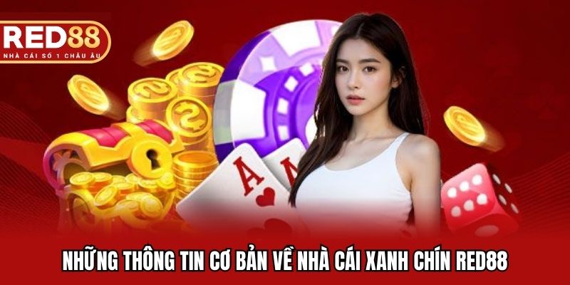 Những thông tin cơ bản về nhà cái xanh chín RED88