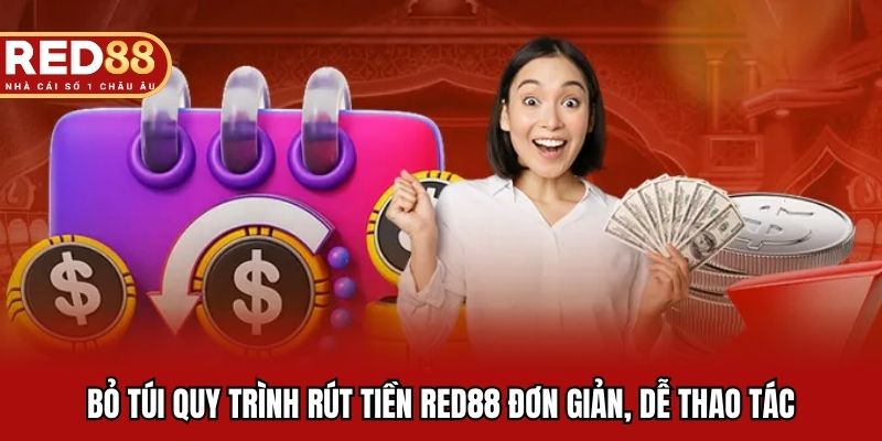 Bỏ túi quy trình rút tiền RED88 đơn giản, dễ thao tác