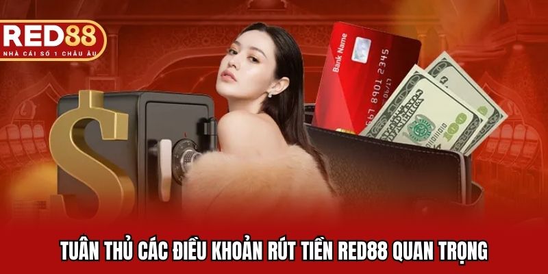 Tuân thủ các điều khoản rút tiền RED88 quan trọng