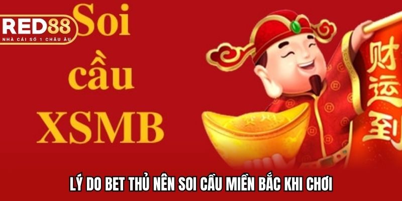 Lý do bet thủ nên soi cầu miền Bắc khi chơi