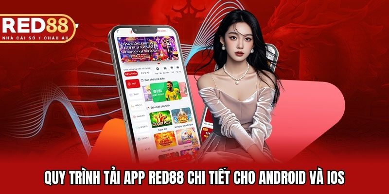 Quy trình tải app RED88 chi tiết cho Android và iOS